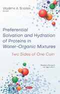 Preferential Solvation and Hydration of Proteins in Water-Organic Mixtures: Two Sides of One Coin