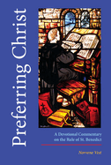 Preferring Christ: A Devotional Commentary on the Rule of Saint Benedict
