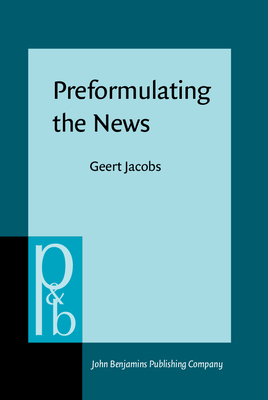 Preformulating the News: An Analysis of the Metapragmatics of Press Releases - Jacobs, Geert
