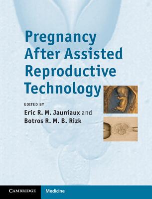 Pregnancy After Assisted Reproductive Technology - Jauniaux, Eric (Editor), and Rizk, Botros (Editor)