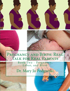 Pregnancy and Birth: Real Talk for Real Parents: Book Two - Pregnancy, Labor, and Birth
