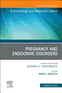 Pregnancy and Endocrine Disorders, an Issue of Endocrinology and Metabolism Clinics of North America: Volume 48-1
