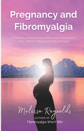Pregnancy and Fibromyalgia: Definitive Edition