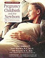 Pregnancy Childbirth and the Newborn: The Complete Guide - Simkin, Penny, PT