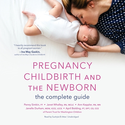 Pregnancy, Childbirth, and the Newborn - Keppler, Ann, and Bolding, April, and Whalley, Janet