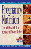 Pregnancy Nutrition: Good Health for You and Your Baby