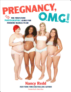 Pregnancy, Omg!: The First Ever Photographic Guide for Modern Mamas-To-Be
