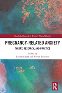 Pregnancy-Related Anxiety: Theory, Research, and Practice