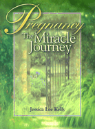 Pregnancy: The Miracle Journey