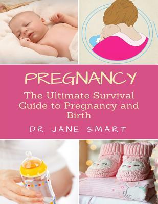 Pregnancy: The Ultimate Guide to Pregnancy and Birth - Smart, Jane