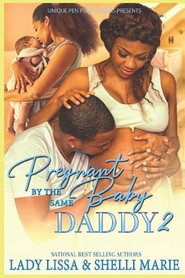 Pregnant by the Same Baby Daddy 2 - Marie, Shelli, and Lissa, Lady