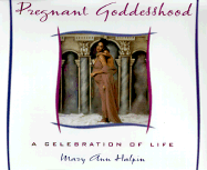 Pregnant Goddesshood: A Celebration of Life