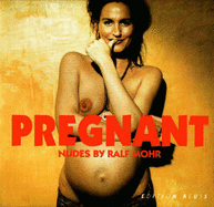 Pregnant: Nudes by Ralph Mohr