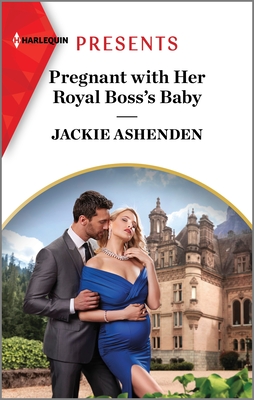 Pregnant with Her Royal Boss's Baby - Ashenden, Jackie