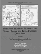 Prehispanic Settlement Patterns in the Upper Mantaro and Tarma Drainages, Junn, Peru: The Tarama-Chinchaycocha Region, Vol. 1, Parts 1 and 2 Volume 34