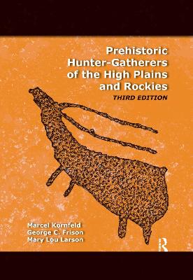 Prehistoric Hunter-Gatherers of the High Plains and Rockies: Third Edition - Kornfeld, Marcel, and Frison, George C, and Larson, Mary Lou