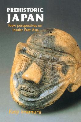 Prehistoric Japan: New Perspectives on Insular East Asia - Imamura, Keiji