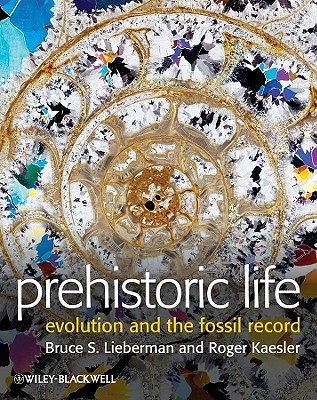 Prehistoric Life: Evolution and the Fossil Record - Lieberman, Bruce S, Dr., and Kaesler, Roger L