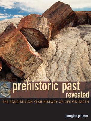 Prehistoric Past Revealed - Palmer, Douglas, Dr., Ph.D.