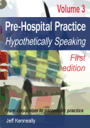 Prehospital Practice Volume 3 First Edition: From Classroom to Paramedic Practice