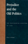 Prejudice and the Old Politics: The Presidential Election of 1928