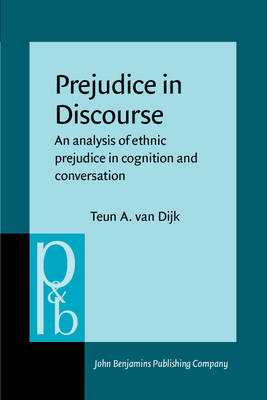 Prejudice in Discourse: An analysis of ethnic prejudice in cognition and conversation - Dijk, Teun A. van