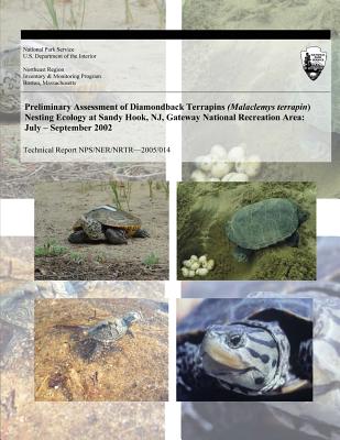 Preliminary Assessment of Diamondback Terrapins (Malaclemys terrapin) Nesting Ecology at Sandy Hook, NJ, Gateway National Recreation Area: July ? September 2002 - Burke, Russell L, and National Park Service, U S Department O, and Ner, Sylwia E