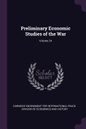 Preliminary Economic Studies of the War; Volume 24