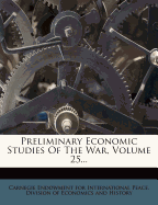 Preliminary Economic Studies of the War, Volume 25