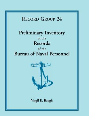 Preliminary Inventory of the Records of the Bureau of Naval Personnel: Record Group 24 - Baugh, Virgil E