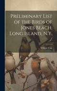 Preliminary List of the Birds of Jones Beach, Long Island, N.Y. /