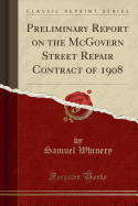 Preliminary Report on the McGovern Street Repair Contract of 1908 (Classic Reprint)