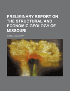 Preliminary Report on the Structural and Economic Geology of Missouri