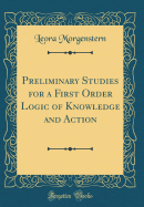 Preliminary Studies for a First Order Logic of Knowledge and Action (Classic Reprint)