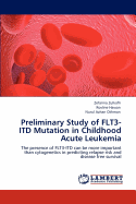 Preliminary Study of Flt3-Itd Mutation in Childhood Acute Leukemia