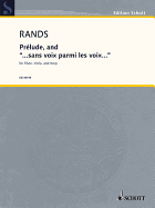 Prelude, and "...Sans Voix Parmi Les Voix...": Flute, Viola, and Harp - Rands, Bernard (Composer)