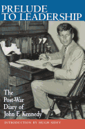 Prelude to Leadership: The Post-War Diary of John F. Kennedy