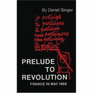 Prelude to Revolution: France in May 1968
