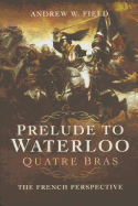 Prelude to Waterloo: Quatre Bras