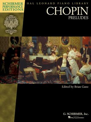 Preludes - Chopin, Frederic (Composer), and Ganz, Brian