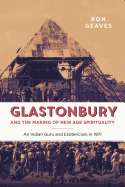 Prem Rawat and Counterculture: Glastonbury and New Spiritualities