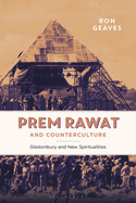 Prem Rawat and Counterculture: Glastonbury and New Spiritualities
