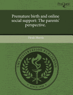 Premature Birth and Online Social Support: The Parents' Perspective - Morris, Heidi