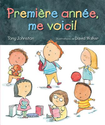 Premi?re Ann?e, Me Voici! - Johnston, Tony, and Walker, David (Illustrator)