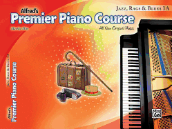 Premier Piano Course Jazz, Rags & Blues, Bk 1a: All New Original Music