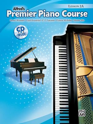 Premier Piano Course Lesson Book, Bk 2a: Book & CD - Alexander, Dennis, PhD, Dsc, and Kowalchyk, Gayle, and Lancaster, E L