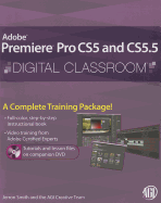 Premiere Pro Cs5 and Cs5.5 Digital Classroom, (Book and Video Training)