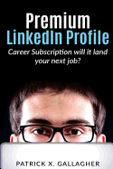 Premium Linkedin Profile Career Subscription: Will It Land Your Next Job?