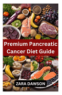 Premium Pancreatic Cancer Diet Guide: Nutritional Support & Meal Plans