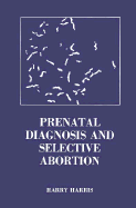 Prenatal Diagnosis and Selective Abortion